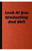 Look at You Graduating and Shit