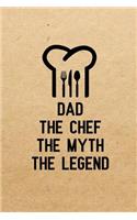 Dad The Chef The Myth The Legend: Notebook to Write in for Father's Day, fathers day gifts for chef, chef journal, chef notebook, chef dad gifts, Chef Day Gifts