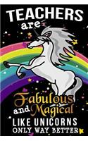 Teachers Are Fabulous And Magical Like Unicorns Only Way Better
