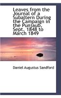 Leaves from the Journal of a Subaltern During the Campaign in the Punjaub, Sept. 1848 to March 1849