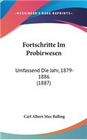 Fortschritte Im Probirwesen: Umfassend Die Jahr, 1879-1886 (1887)