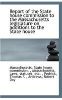 Report of the State House Commission to the Massachusetts Legislature on Additions to the State Hous