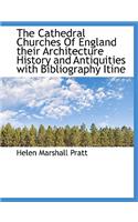 The Cathedral Churches of England Their Architecture History and Antiquities with Bibliography Itine: (English)