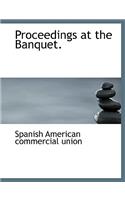 Proceedings at the Banquet.