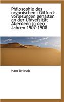 Philosophie Des Organischen: Gifford-Vorlesungen Gehalten an Der Universitat Aberdeen in Den Jahren: Gifford-Vorlesungen Gehalten an Der Universitat Aberdeen in Den Jahren