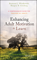 Enhancing Adult Motivation to Learn: A Comprehensive Guide for Teaching All Adults