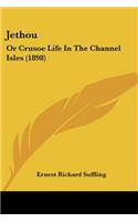 Jethou: Or Crusoe Life In The Channel Isles (1898)(English)