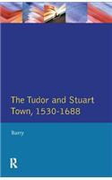 The Tudor and Stuart Town 1530 - 1688