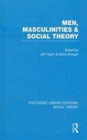 Men, Masculinities and Social Theory (RLE Social Theory)