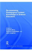 Re-examining Pedagogical Content Knowledge in Science Education