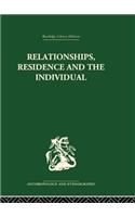 Relationships, Residence and the Individual