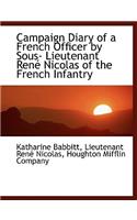 Campaign Diary of a French Officer by Sous- Lieutenant Ren Nicolas of the French Infantry