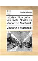 Istoria Critica Della Vita Civile. Scritta Da Vincenzio Martinelli.