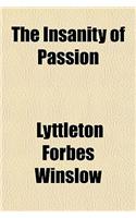 The Insanity of Passion: (English)