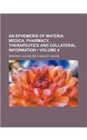 An Ephemeris of Materia Medica, Pharmacy, Therapeutics and Collateral Information (Volume 4)