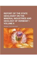 Report of the State Geologist on the Mineral Industries and Geology of Vermont (Volume 6): (English)