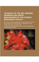 Journals of the REV. Messrs. Isenberg and Krapf, Missionaries of the Church Missionary Society; Detailing Their Proceedings in the Kingdom of Shoa, an