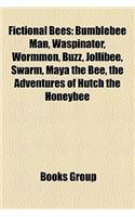 Fictional Bees: Bumblebee Man, Waspinator, Wormmon, Buzz, Jollibee, Swarm, Maya the Bee, the Adventures of Hutch the Honeybee