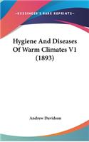 Hygiene And Diseases Of Warm Climates V1 (1893)