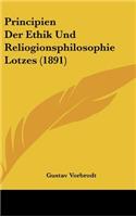 Principien Der Ethik Und Reliogionsphilosophie Lotzes (1891)