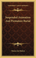 Suspended Animation and Premature Burial