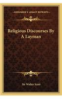 Religious Discourses By A Layman