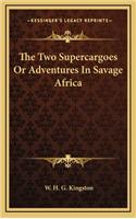 The Two Supercargoes or Adventures in Savage Africa