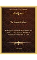 The August Cyclone: A Descriptive Narrative Of The Memorable Storm Of 1885, Together With A Brief Account Of The Tornado Of 1761