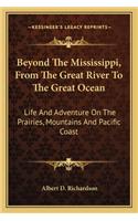 Beyond The Mississippi, From The Great River To The Great Ocean