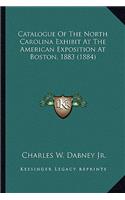 Catalogue Of The North Carolina Exhibit At The American Exposition At Boston, 1883 (1884)