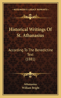 Historical Writings Of St. Athanasius: According To The Benedictine Text (1881)(English)