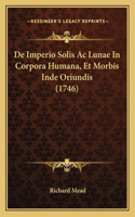 De Imperio Solis Ac Lunae In Corpora Humana, Et Morbis Inde Oriundis (1746)