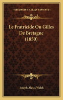 Fratricide Ou Gilles De Bretagne (1850)