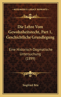 Die Lehre Vom Gewohnheitsrecht, Part 1, Geschichtliche Grundlegung
