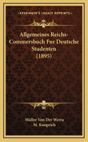 Allgemeines Reichs-Commersbuch Fur Deutsche Studenten (1895)