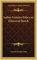 Indian Frontier Policy an Historical Sketch