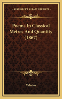 Poems In Classical Metres And Quantity (1867)
