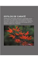 Estilos de Carate: Shorin-Ryu, Shotokan, Shito-Ryu, Kyokushin, Goju-Ryu, Wado-Ryu, Seigokan, Nihon Koden Shindo Ryu, Shotokai, Chito-Ryu