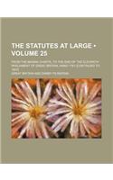 The Statutes at Large (Volume 25); From the Magna Charta, to the End of the Eleventh Parliament of Great Britain, Anno 1761 [Continued to 1807]