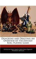 Dungeons and Dragons: An Overview of the Fantasy Roll Playing Game