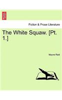 White Squaw. [Pt. 1.]