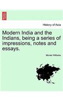 Modern India and the Indians, Being a Series of Impressions, Notes and Essays.