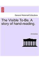 Visible To-Be. a Story of Hand-Reading.