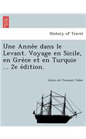 Année dans le Levant. Voyage en Sicile, en Grèce et en Turquie ... 2e édition.