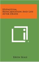 Hypnotism, Reincarnation and Life After Death