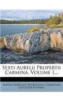 Sexti Aurelii Propertii Carmina, Volume 1...