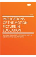 Implications of the Motion Picture in Education