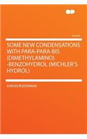 Some New Condensations with Para-Para-Bis (Dimethylamino) -Benzohydrol (Michler's Hydrol)