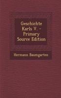 Geschichte Karls V. - Primary Source Edition: (German)