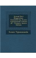 Srimad Devi Bhagavatam. Translated by Swami Vijnanananda Volume 26 - Primary Source Edition